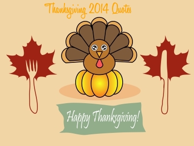 HAPPY THANKSGIVING 2014: 10 More Thanksgiving Day Quotes to Eat Turkey by